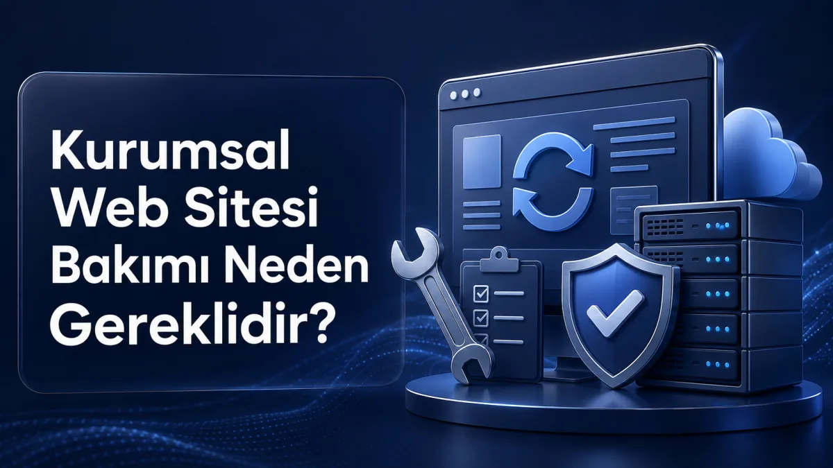 Kurumsal Web Sitesi Bakımı Neden Gereklidir?